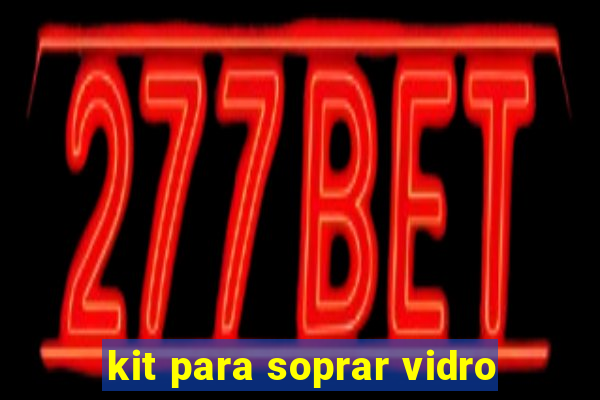 kit para soprar vidro